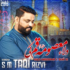 Wila Masooma E Qum Ki - Manqabat by Taqi Rizvi