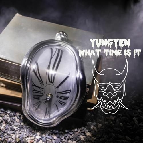 YUNGYEN - What Time Is It?