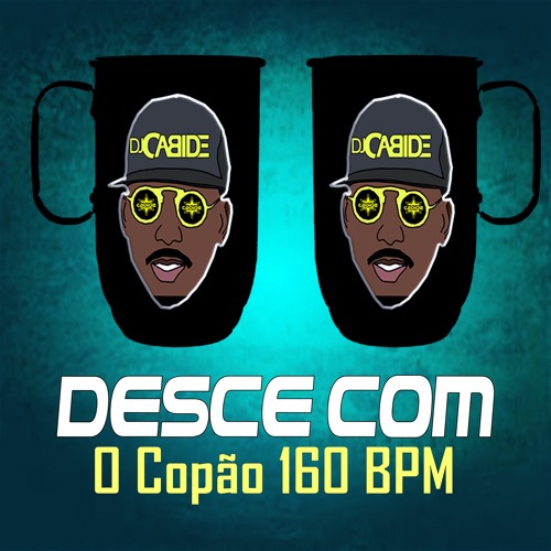 Desce Com o Copão 160 Bpm