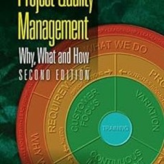 Open PDF Project Quality Management, Second Edition: Why, What and How by Kenneth Rose
