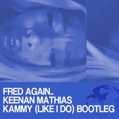 Fred again.. - kammy (Keenan Mathias Bootleg) [FREE DOWNLOAD]