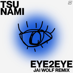 Tsu Nami - eye2eye (Jai Wolf Remix)