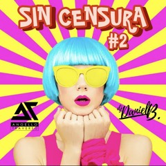 Dj Daniel B Feat Dj Angello Traverso - Sin Censura #2