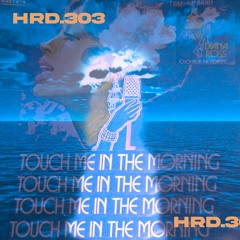 HRD.303 - Touch Me (Original - Rui Da Silva - Touch Me In The Morning)