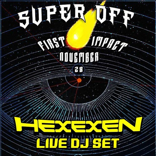 Dj Hexexen Bangers Mix @ SUPER OFF: First Impact