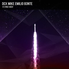 DCX, Mike Emilio & B3nte - Flying High