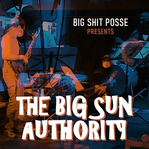 Big Shit Posse - The Big Sun Authority