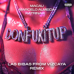 Macau, Marcelo Almeida, Katrina K - Dontfukitup (Las Bibas From Vizcaya Remix)