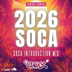 Soca Introduction Mix 2026 | DJ Daiky