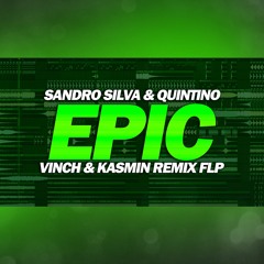 Sandro Silva & Quintino - Epic (VINCH & KASMIN Remix FLP)