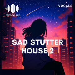 Seven Sounds - Sad Stutter House 2