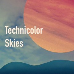Technicolor Skies