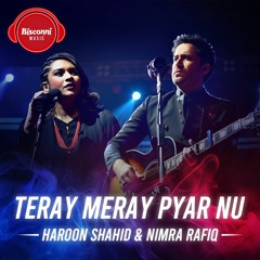 Bisconni Music - Haroon Shahid Feat. Nimra Rafiq - Teray Meray Pyar Nu