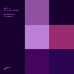 Andy C ft. Axwell and Max'C - Believe Again (I Found U) [PREVIEW]