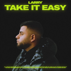 Larry 44 - TAKE IT EASY (Leak)