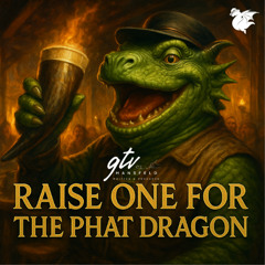 Raise One For The Phat Dragon (Phat Dragon Soundtrack)