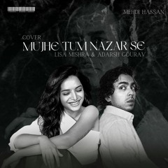 Mujhe Tum Nazar Se [Cover by Lisa Mishra and Adarsh Gourav]