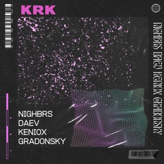 Nighbrs, Daev, Keniox, Gradonsky - KRK (Radio Edit)