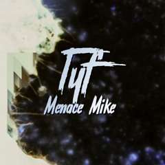 03 TYf - Menace Mike