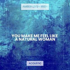 (You Make Me Feel Like) A Natural Woman (Acoustic)