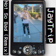 Not So Bad (Remix)
