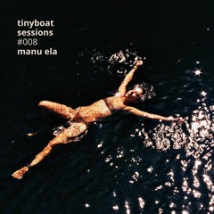 #008: Manu Ela - Tiny Boat Sessions by La Barca