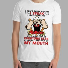 Everyone Else By What Comes Out Of My Mouth T-Shirt