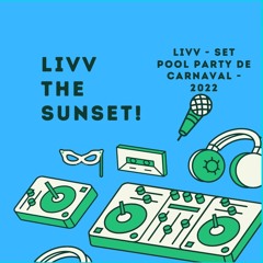 Livv The Sunset_Set Pool Party De Carnaval 2022