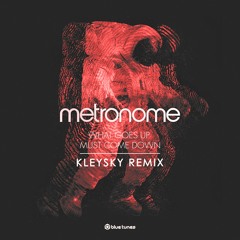 Metronome - What Goes Up, Must Come Down (Kleysky Remix)