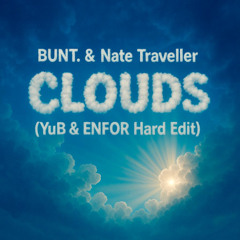 BUNT. & Nate Traveller - Clouds (YuB & ENFOR Hard Edit) DnB & Techno 175 bpm