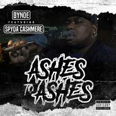 Ashes to Ashes ft. Spyda Cashmere