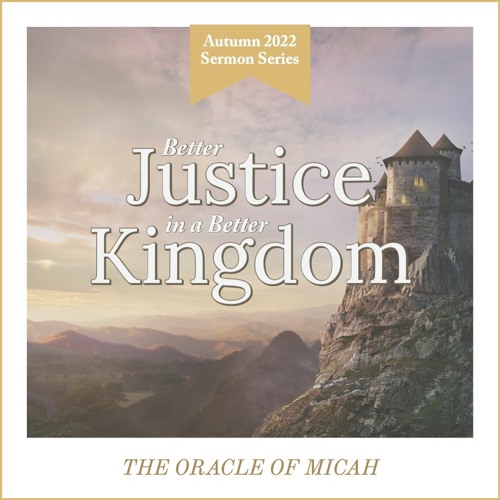 Micah | Better Justice in a Better Kingdom