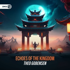 Theo Gobensen - Echoes Of The Kingdom (DWX Copyright Free)
