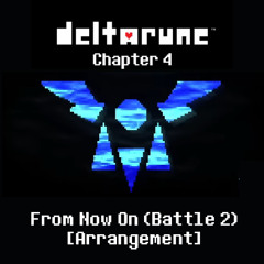 DELTARUNE: Chapter 4 - From Now On (Arrangement)