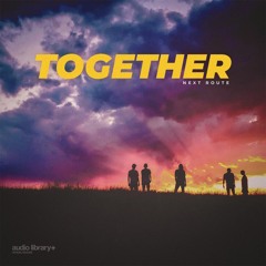 Together - Next Route | Free Background Music | Audio Library Release