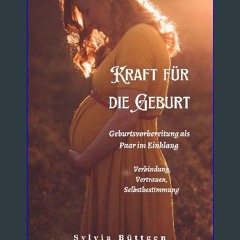 [PDF] 💖 Kraft für die Geburt: Geburtsvorbereitung als Paar im Einklang - Verbindung, Vertrauen, Se