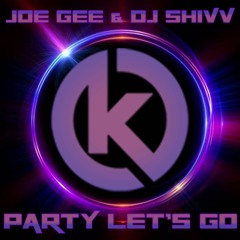 Joe Gee & DJ Shivv - Party Lets Go - Sample (OUT NOW ON KLUBBED)