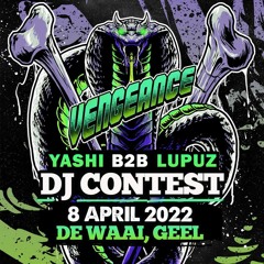 *WINNING ENTRY* YASHI B2B LUPUZ VENGEANCE 2022 DJ CONTEST ENTRY