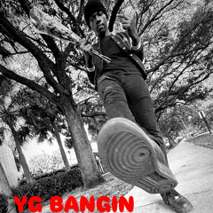 YG BANGIN (FAST)