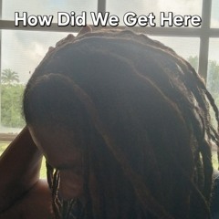 How Did We Get Here .wav.mp3