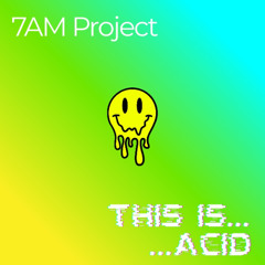 7AM Project - This Is Acid (Orginal Mix)