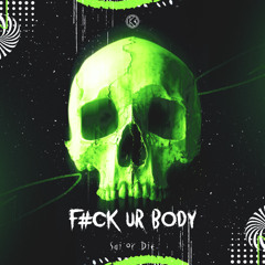 Sai Or Die - F#ck Ur Body