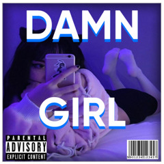DAMN GIRL (Prod. GOSHA)