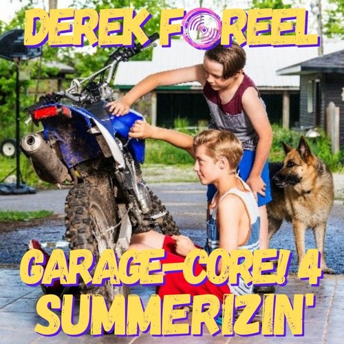 Garage-Core 4! Summerizin'