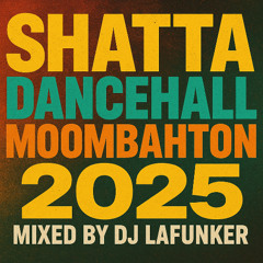 Shatta & Moombathon & Dancehall Mixtape 2025 Mixed By DJLAFUNKER