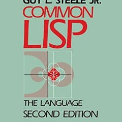 [READ] [KINDLE PDF EBOOK EPUB] Common LISP. The Language. Second Edition by  Guy Steele ✉️