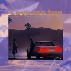 Love Me Too ( feat Execute.exe )