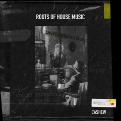 CASHEW - Roots Of House Music