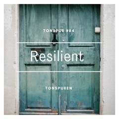 Tonspur #84 - Resilient