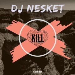 DJ NESKET - KILL